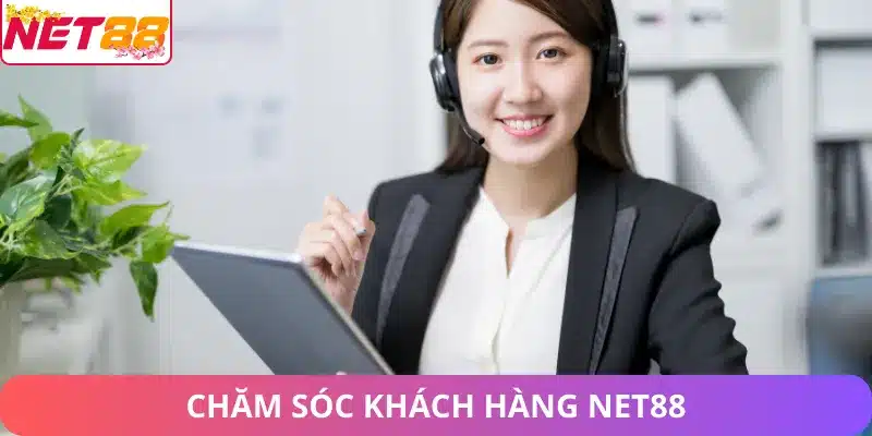 chăm sóc khách hàng Net88