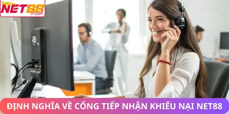 Định nghĩa về cổng tiếp nhận khiếu nại Net88
