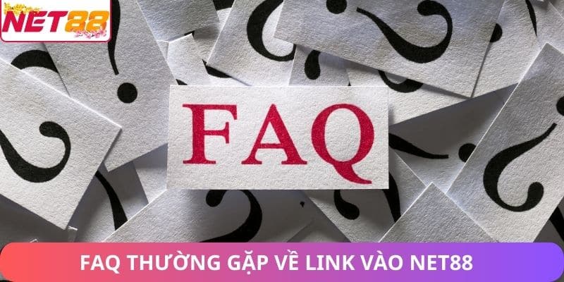 FAQ thường gặp về link vào Net88