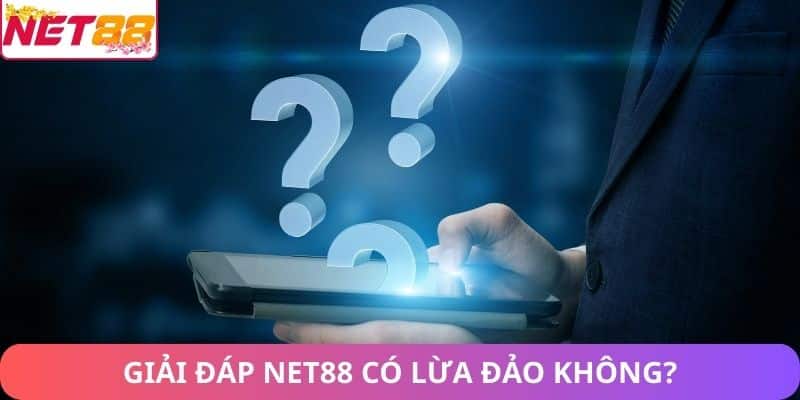 Giải đáp Net88 có lừa đảo không?