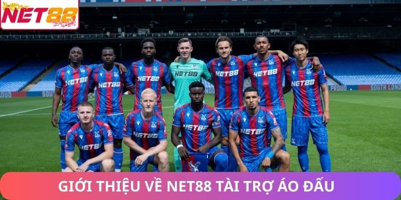 Net88 Tài Trợ Áo Đấu Cho Crystal Palace – Hợp Tác Thương Hiệu Giới thiệu về Net88 tài trợ áo đấu cho Crystal Palace