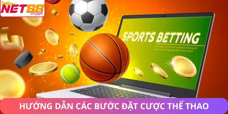 Thể Thao Net88 – Địa Chỉ Cá Cược Thể Thao Uy Tín Hướng dẫn các bước đặt cược tại sảnh thể thao của nhà cái Net88