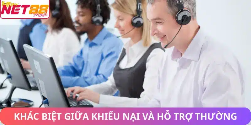 Khác biệt giữa khiếu nại và hỗ trợ thông thường