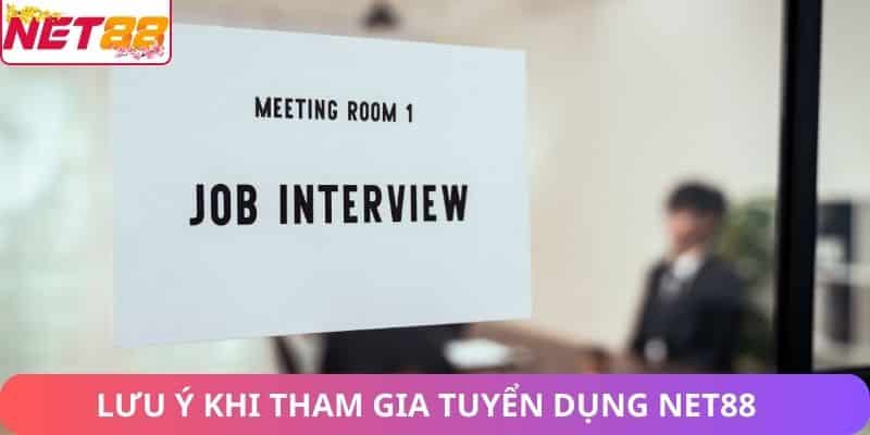 Lưu ý khi tham gia tuyển dụng Net88
