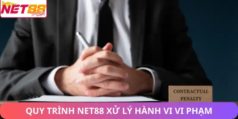 Quy trình Net88 xử lý hành vi vi phạm