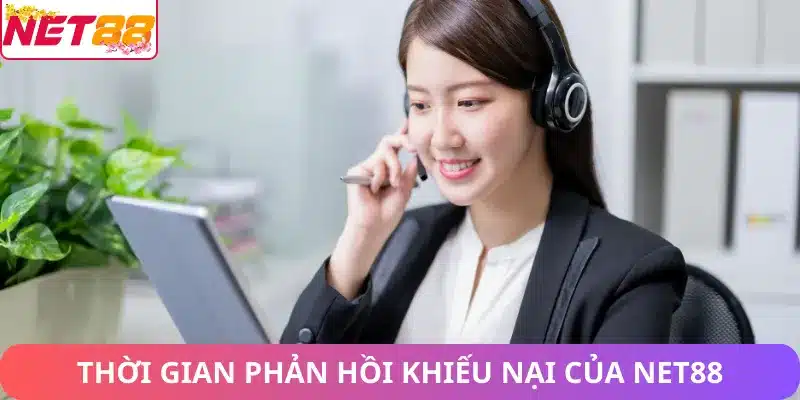 Thời gian phản hồi khiếu nai của Net88