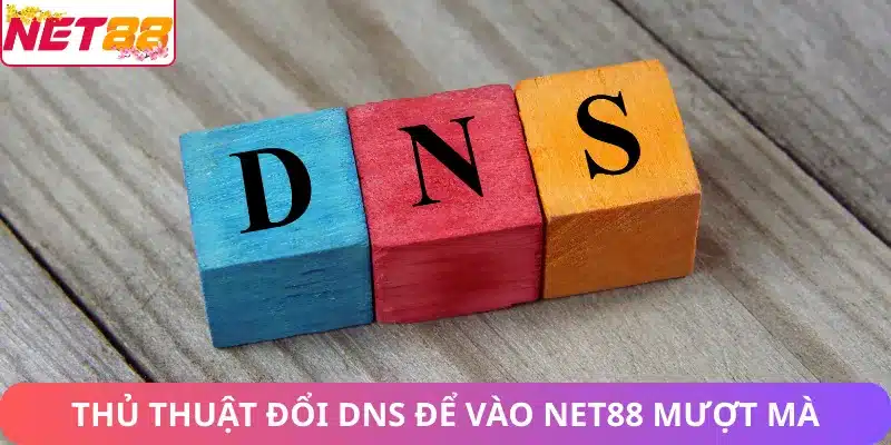 Hướng Dẫn Truy Cập Net88 Khi Bị Chặn: Giải Pháp Hiệu Quả Thủ thuật đổi DNS để vào Net88 mượt mà