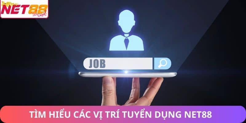 Tìm hiểu các vị trí tuyển dụng Net88
